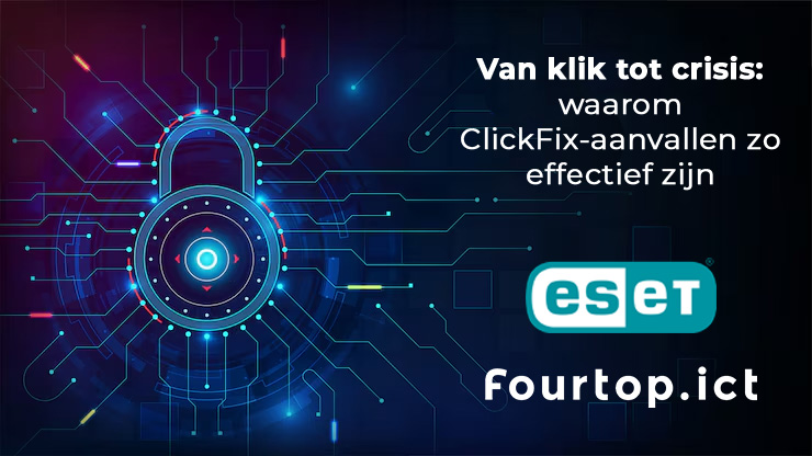 Van klik tot crisis: waarom ClickFix-aanvallen zo effectief zijn | Fourtop ICT